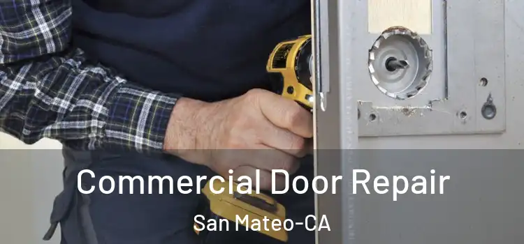 Commercial Door Repair San Mateo-CA