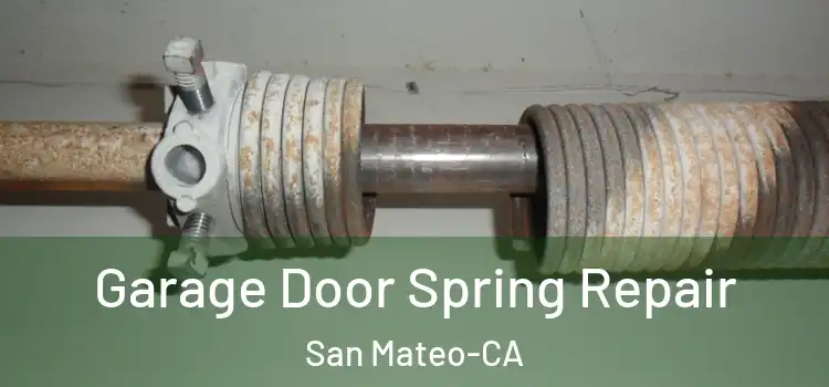  Garage Door Spring Repair San Mateo-CA