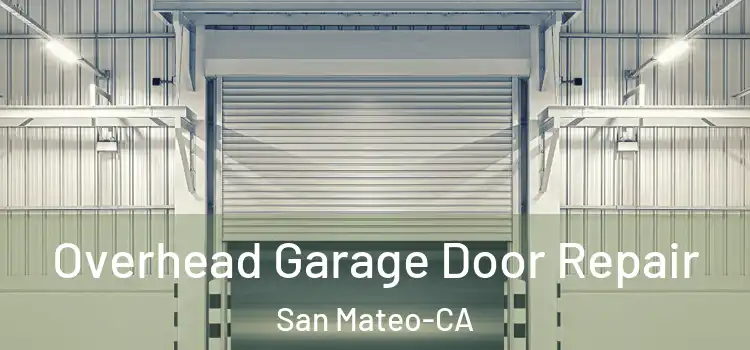  Overhead Garage Door Repair San Mateo-CA